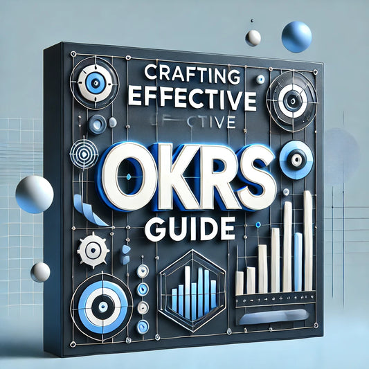 Crafting Effective OKRs Guide