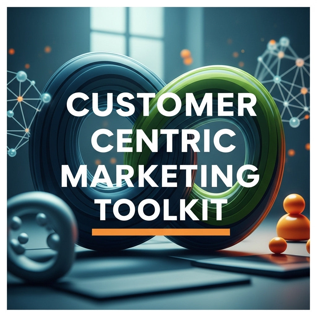 Customer Centric Marketing Toolkit