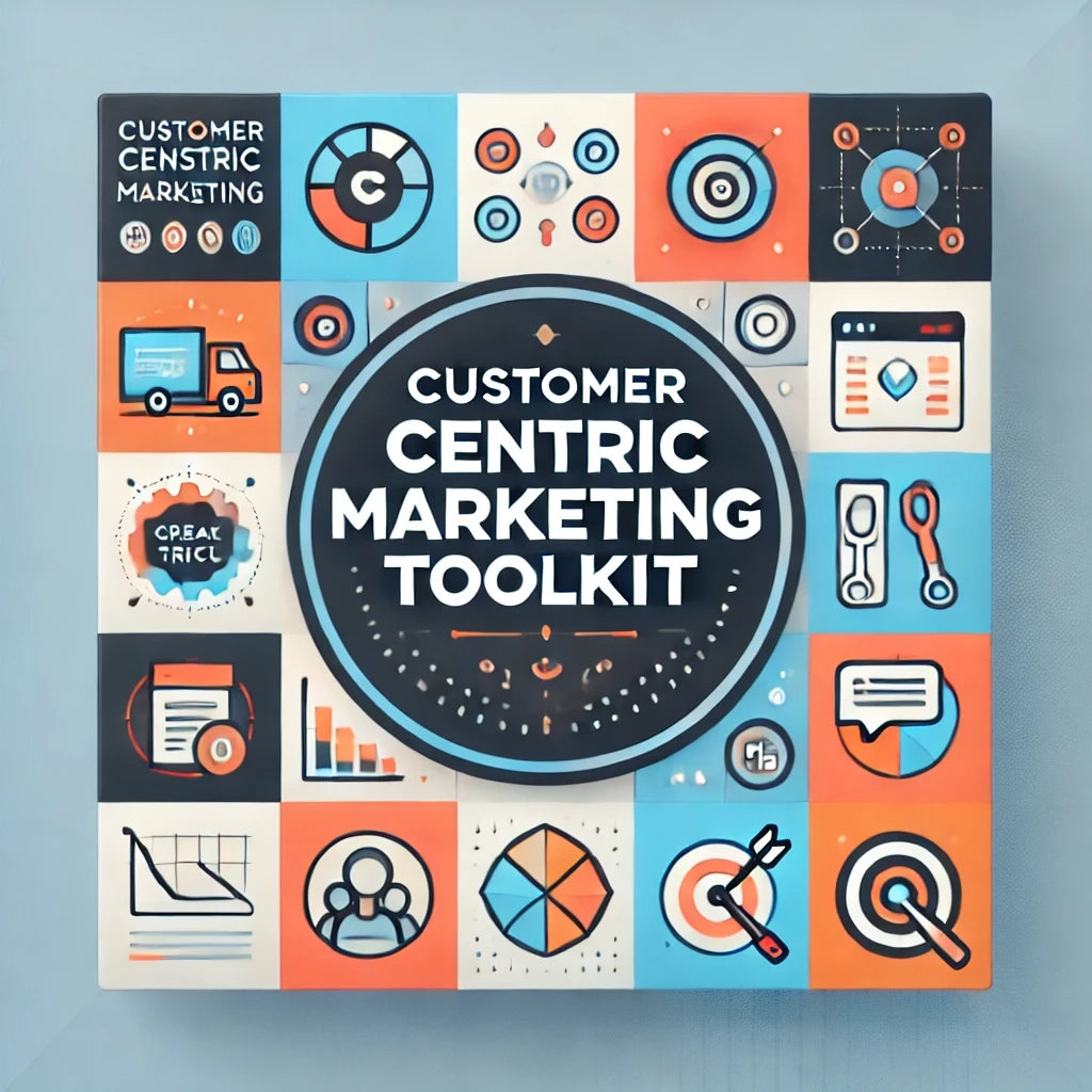 Customer Centric Marketing Toolkit